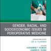 Gender, Racial, and Socioeconomic Issues in Perioperative Medicine , An Issue of Anesthesiology Clinics (Volume 38-2) (The Clinics: Internal Medicine, Volume 38-2) (PDF)