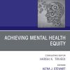 Achieving Mental Health Equity, An Issue of Psychiatric Clinics of North America (Volume 43-3) (The Clinics: Internal Medicine, Volume 43-3) (PDF)