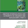 Emotion Dysregulation and Outbursts in Children and Adolescents: Part II, An Issue of Child And Adolescent Psychiatric Clinics of North America (The Clinics: Internal Medicine, Volume 30-3) (PDF Book)