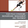 Post-Polio Syndrome: Background, Management and Treatment , An Issue of Physical Medicine and Rehabilitation Clinics of North America (Volume 32-3) (The Clinics: Radiology, Volume 32-3) (PDF)