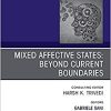 Mixed Affective States: Beyond Current Boundaries, An Issue of Psychiatric Clinics of North America (Volume 43-1) (The Clinics: Internal Medicine, Volume 43-1) (PDF)