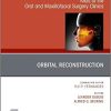 Orbital Reconstruction, An Issue of Atlas of the Oral & Maxillofacial Surgery Clinics (Volume 29-1) (The Clinics: Dentistry, Volume 29-1) (PDF)