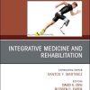 Integrative Medicine and Rehabilitation, An Issue of Physical Medicine and Rehabilitation Clinics of North America (Volume 31-4) (The Clinics: Radiology, Volume 31-4) (PDF)
