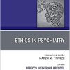 Psychiatric Ethics, An Issue of Psychiatric Clinics of North America (Volume 44-4) (The Clinics: Internal Medicine, Volume 44-4) (PDF)