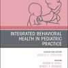 Integrated Behavioral Health in Pediatric Practice, An Issue of Pediatric Clinics of North America (Volume 68-3) (The Clinics: Internal Medicine, Volume 68-3) (PDF Book)