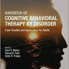 Handbook of Cognitive Behavioral Therapy by Disorder: Case Studies and Application for Adults (PDF Book)