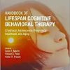 Handbook of Lifespan Cognitive Behavioral Therapy: Childhood, Adolescence, Pregnancy, Adulthood, and Aging (PDF Book)