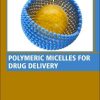 Polymeric Micelles for Drug Delivery (Woodhead Publishing Series in Biomaterials) (EPUB)
