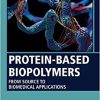 Protein-Based Biopolymers: From Source to Biomedical Applications (Woodhead Publishing Series in Biomaterials) (PDF)