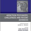 Addiction Psychiatry: Challenges and Recent Advances, An Issue of Psychiatric Clinics of North America (Volume 45-3) (The Clinics: Internal Medicine, Volume 45-3) (PDF Book)