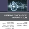 Emerging Comorbidities in Heart Failure, An Issue of Cardiology Clinics (Volume 40-2) (The Clinics: Internal Medicine, Volume 40-2) (PDF)