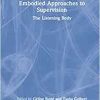 Embodied Approaches to Supervision: The Listening Body (PDF)