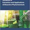 Advances in Extraction and Applications of Bioactive Phytochemicals (PDF)