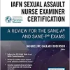 IAFN Sexual Assault Nurse Examiner Certification: A Review for the SANE-A® and SANE-P® Exams (PDF Book)
