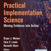Practical Implementation Science: Moving Evidence into Action (PDF)