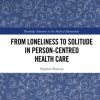 From Loneliness to Solitude in Person-centred Health Care (Routledge Advances in the Medical Humanities) (EPUB)