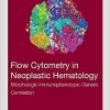 Flow Cytometry in Neoplastic Hematology: Morphologic-Immunophenotypic-Genetic Correlation, 4th Edition (PDF)