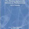 The Claustro-Agoraphobic Dilemma in Psychoanalysis: Fear of Madness (PDF Book)