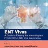ENT Vivas: A Guide to Passing the Intercollegiate FRCS (ORL-HNS) Viva Examination (PDF)