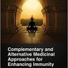 Complementary and Alternative Medicinal Approaches for Enhancing Immunity (EPUB)