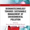 Bionanotechnology Towards Sustainable Management of Environmental Pollution (Advances in Bionanotechnology) (EPUB)