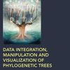 Data Integration, Manipulation and Visualization of Phylogenetic Trees (Chapman & Hall/CRC Computational Biology Series) (EPUB)