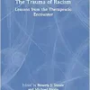 The Trauma of Racism (Psychoanalysis in a New Key Book Series) (PDF)
