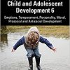 Typical and Atypical Child and Adolescent Development 6: Emotions, Temperament, Personality, Moral, Prosocial and Antisocial Development (Topics from Child and Adolescent Psychology) (PDF)