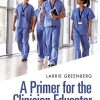 A Primer for the Clinician Educator (PDF)