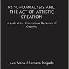 Psychoanalysis and the Act of Artistic Creation (Routledge Focus on Mental Health) (EPUB)
