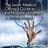 The Junior Medical Officer’s Guide to the Hospital Universe: A Survival Manual (PDF Book)