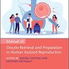 Manual of Oocyte Retrieval and Preparation in Human Assisted Reproduction (PDF)
