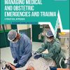 Managing Medical and Obstetric Emergencies and Trauma: A Practical Approach, 4th edition (Advanced Life Support Group) (PDF Book)
