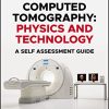 Computed Tomography: Physics and Technology, A Self Assessment Guide, 2nd Edition (PDF Book)