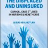 Caring for the Displaced and Uninsured: Clinical Case Studies in Nursing and Healthcare (EPUB)