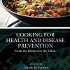 Cooking for Health and Disease Prevention: From the Kitchen to the Clinic (PDF)