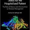 Optimizing Metabolic Status for the Hospitalized Patient: The Role of Macro- and Micronutrition on Disease Management (EPUB)