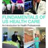 Fundamentals of U.S. Health Care: An Introduction for Health Professionals (EPUB)