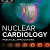Nuclear Cardiology: Practical Applications, Fourth Edition (PDF Book)