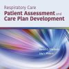 Respiratory Care: Patient Assessment and Care Plan Development, 2nd Edition (PDF Book)