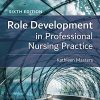 Role Development in Professional Nursing Practice, 6th Edition (PDF)