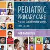 Pediatric Primary Care: Practice Guidelines for Nurses: Practice Guidelines for Nurses, 5th Edition (PDF)