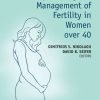 Optimizing the Management of Fertility in Women over 40 (PDF)