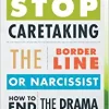 Stop Caretaking the Borderline or Narcissist: How to End the Drama and Get On with Life (EPUB)