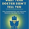 What Your Doctor Didn’t Tell You: How Complementary and Alternative Medicine Can Help Your Pain (EPUB)