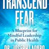 Transcend Fear: A Blueprint for Mindful Leadership in Public Health (PDF)