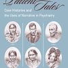 Patient Tales: Case Histories and the Uses of Narrative in Psychiarty (Studies in Rhetoric & Communication) (EPUB)