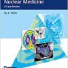Top 3 Differentials in Nuclear Medicine: A Case Review (EPUB)
