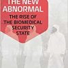 The New Abnormal: The Rise of the Biomedical Security State (EPUB)