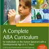 A Complete ABA Curriculum for Individuals on the Autism Spectrum with a Developmental Age of 4-7 Years: A Step-by-Step Treatment Manual Including … Development Using ABA: Intermediate Skills) (PDF)